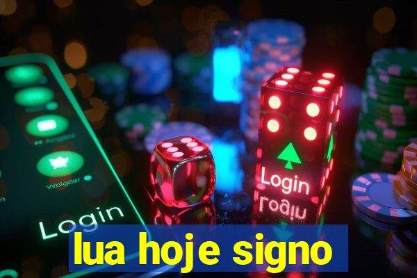 lua hoje signo